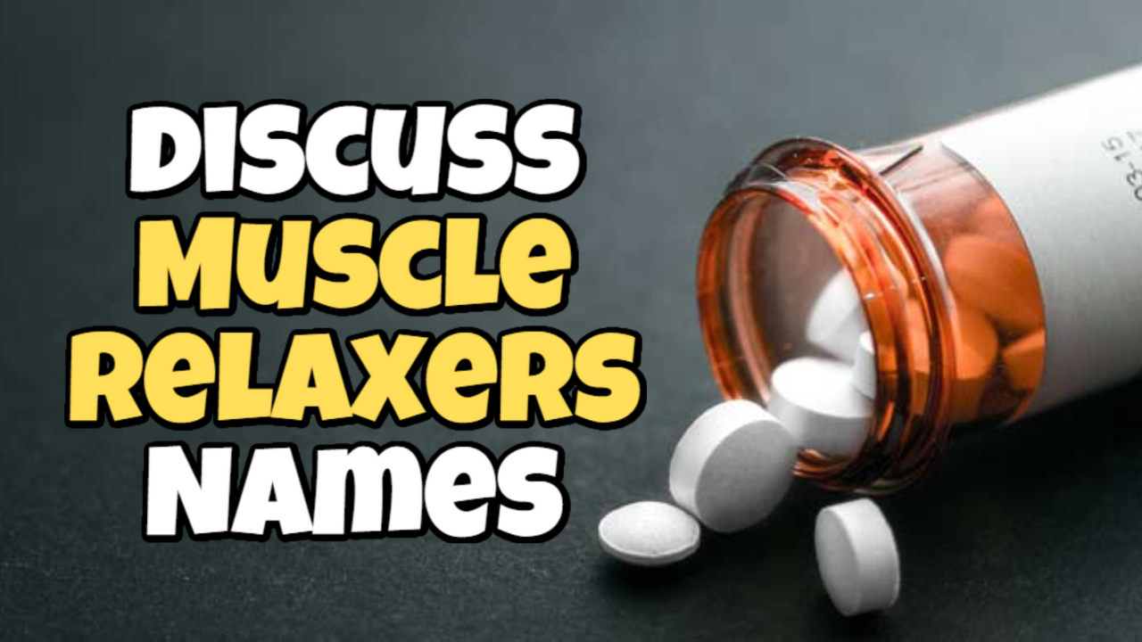 Top Muscle Relaxers Names, Side Effects, Types, & Risks